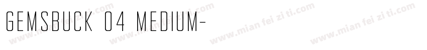 Gemsbuck 04 Medium字体转换